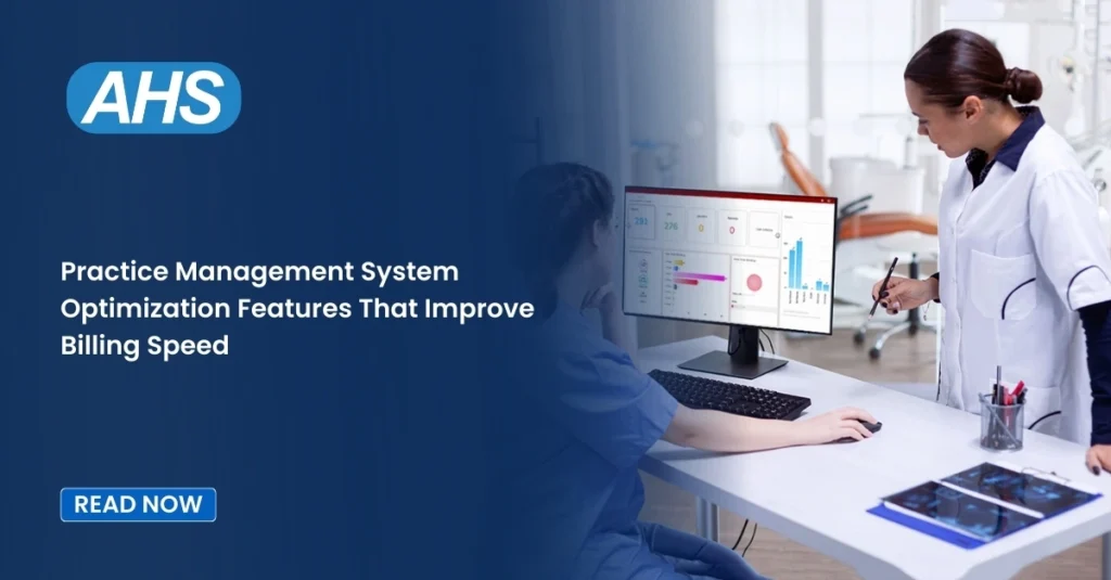 Practice Management System Optimization: Features That Improve Billing Speed