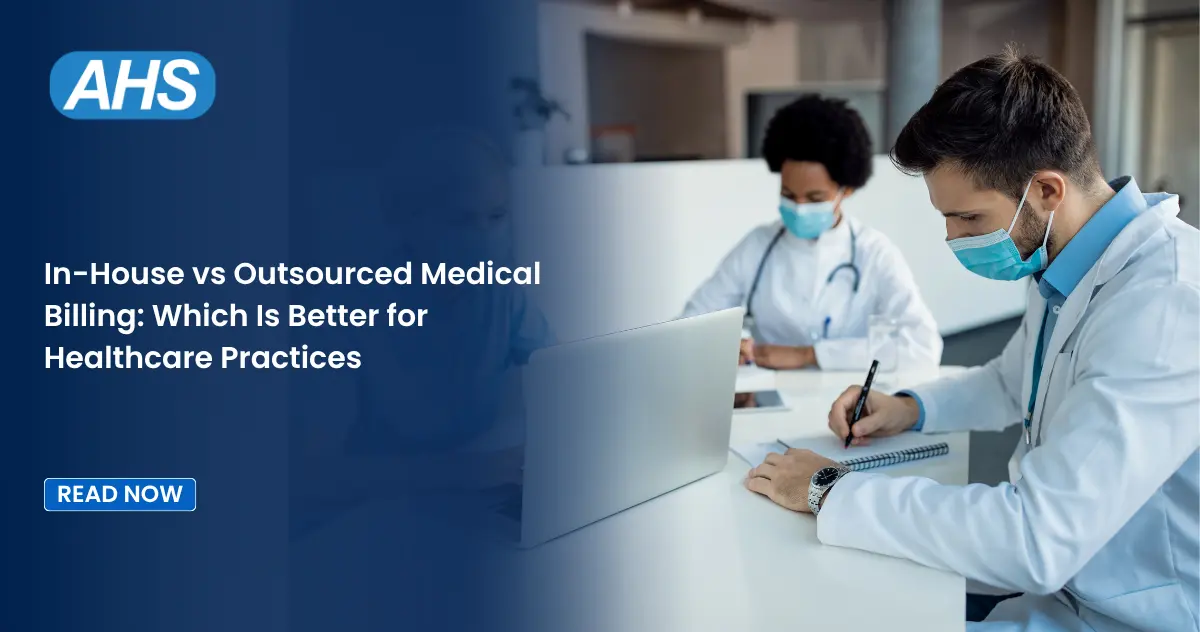 In-House vs Outsourced Medical Billing Which Is Better for Healthcare Practices in 2026