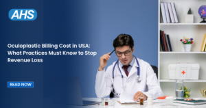 Oculoplastic Billing Cost in USA What Practices Must Know to Stop Revenue Loss