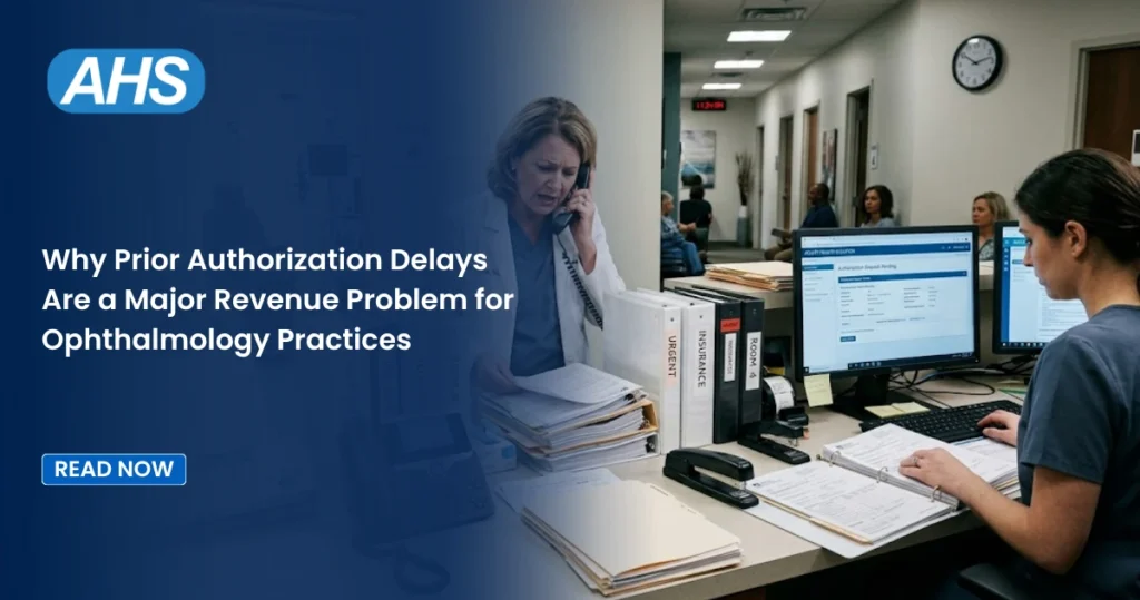 Why Prior Authorization Delays Are a Major Revenue Problem for Ophthalmology Practices 
