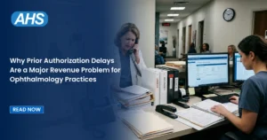 Why Prior Authorization Delays Are a Major Revenue Problem for Ophthalmology Practices