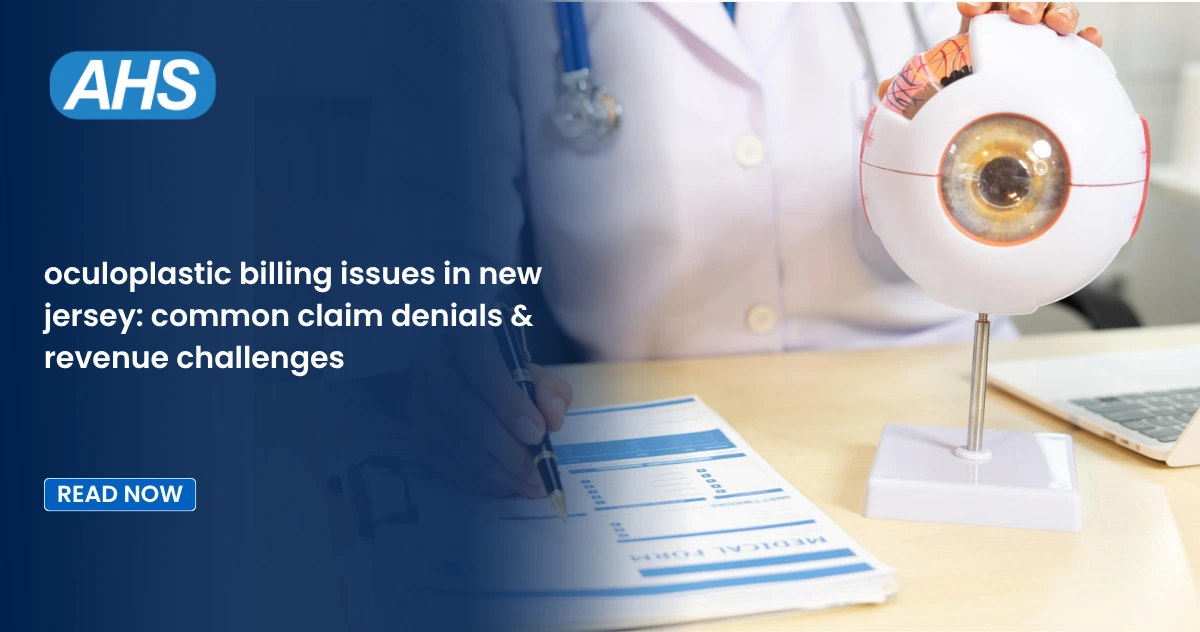 Oculoplastic Billing Issues in New Jersey: Common Claim Denials & Revenue Challenges