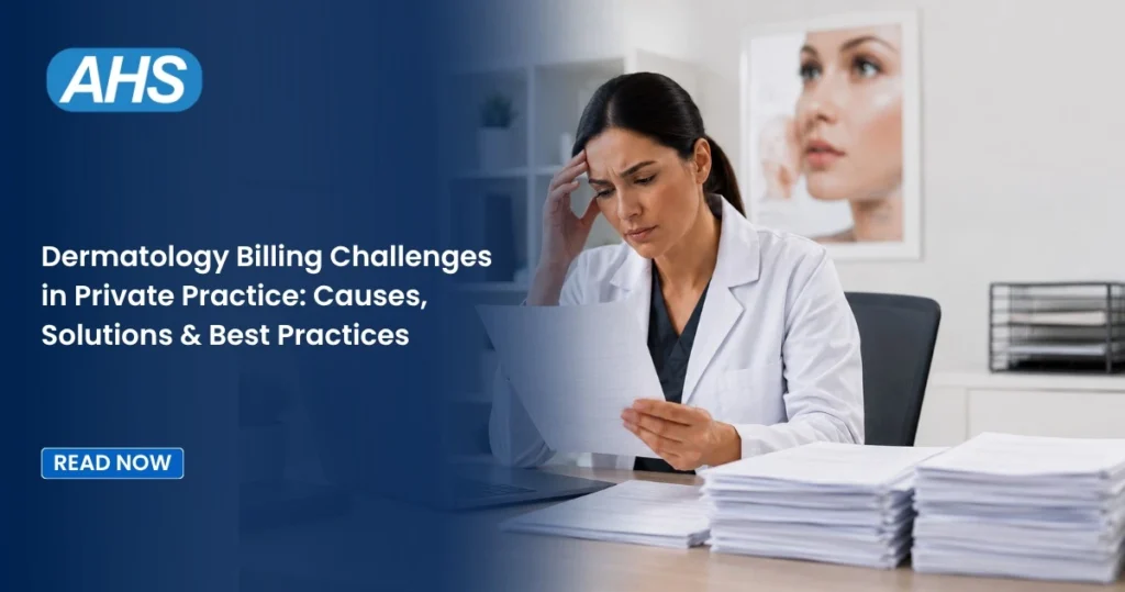 Dermatology Billing Challenges in Private Practice: Causes, Solutions & Best Practices 