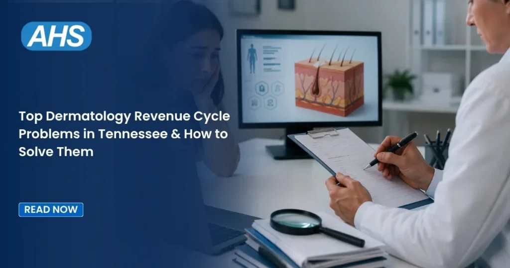 Top Dermatology Revenue Cycle Problems in Tennessee & How to Solve Them