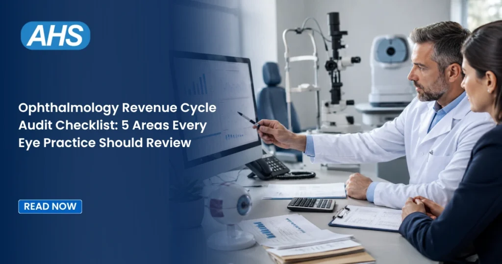 Ophthalmology Revenue Cycle Audit Checklist: 5 Areas Every Eye Practice Should Review 