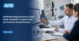Ophthalmology Revenue Cycle Audit Checklist: 5 Areas Every Eye Practice Should Review