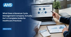 What Does a Revenue Cycle Management Company Actually Do? A Complete Guide for Healthcare Practices