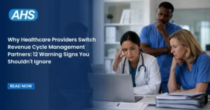 Why Healthcare Providers Switch Revenue Cycle Management Partners: 12 Warning Signs You Shouldn't Ignore
