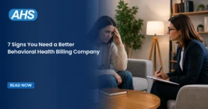 7 Signs You Need a Better Behavioral Health Billing Company