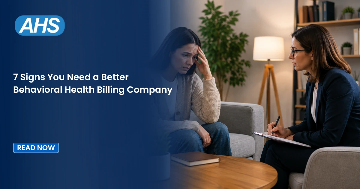 7 Signs You Need a Better Behavioral Health Billing Company