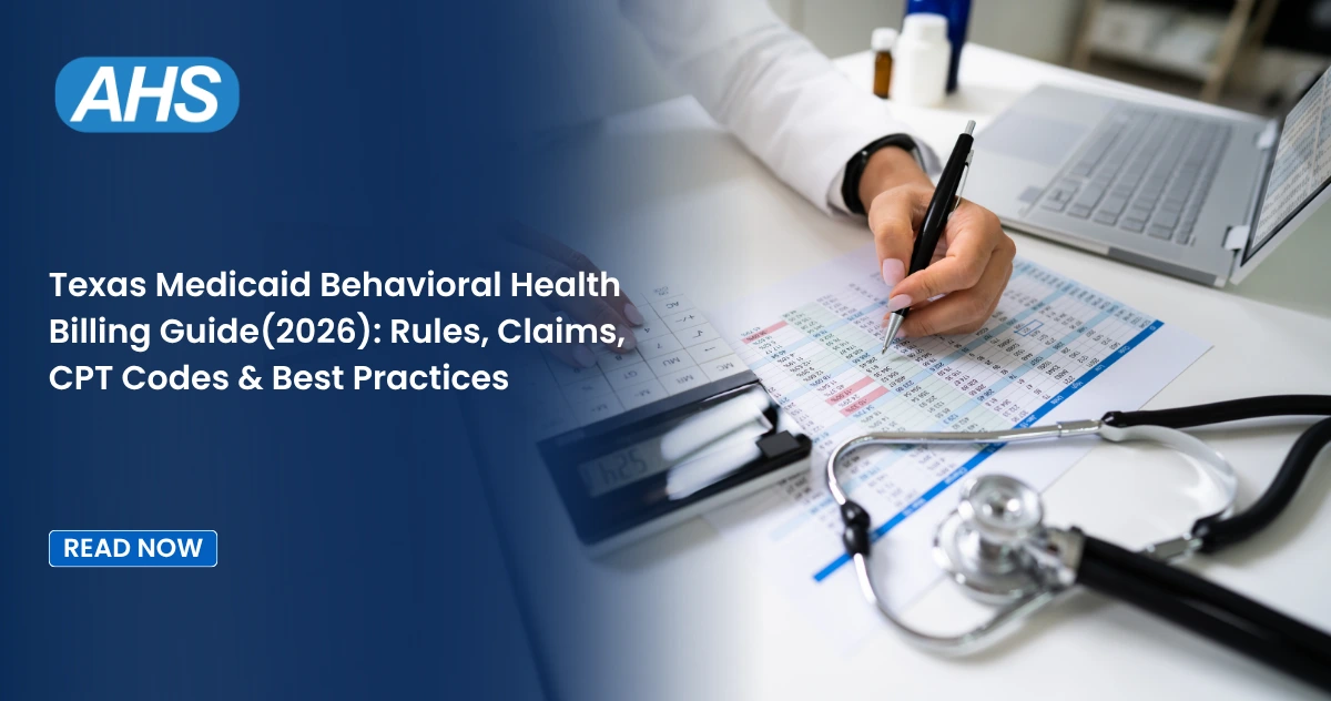 Texas Medicaid Behavioral Health Billing Guide(2026): Rules, Claims, CPT Codes & Best Practices