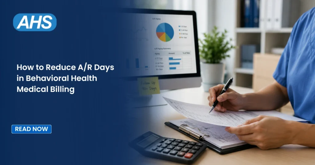 How to Reduce A/R Days in Behavioral Health Medical Billing