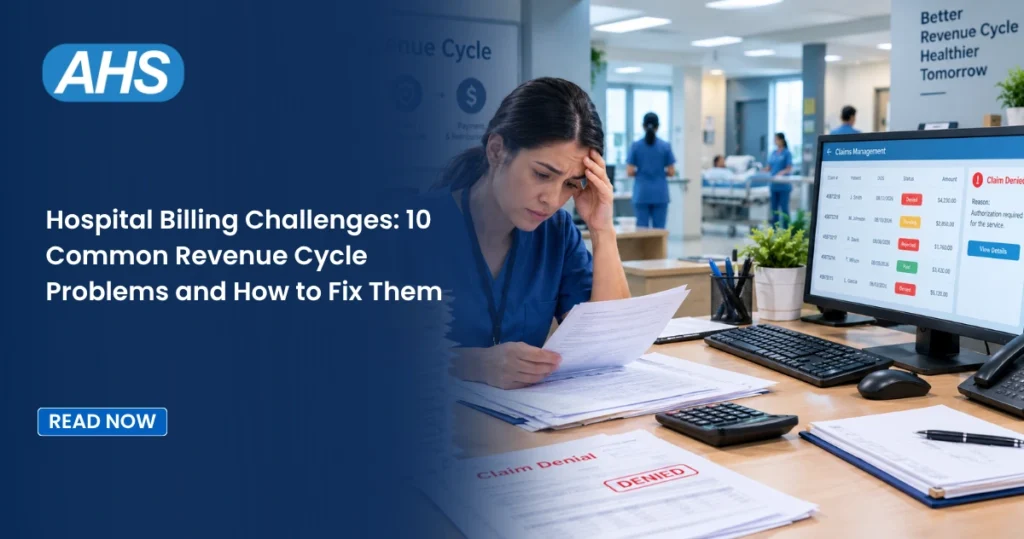 Hospital Billing Challenges: 10 Common Revenue Cycle Problems and How to Fix Them