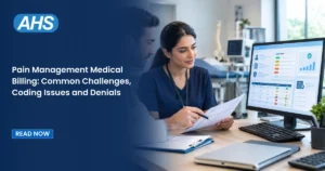 Pain Management Medical Billing: Common Challenges, Coding Issues and Denials