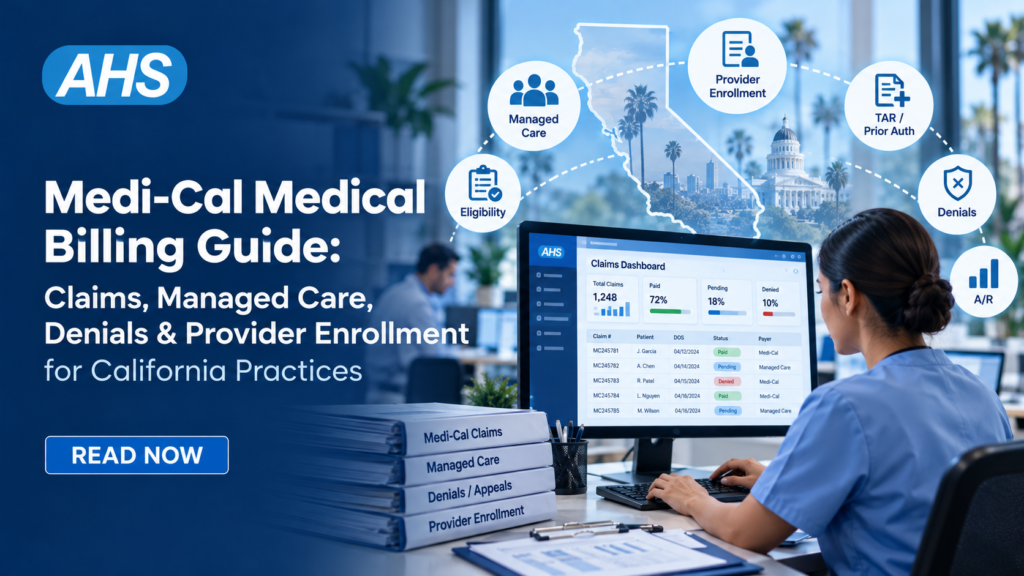 Medi-Cal Medical Billing Guide: Claims, Managed Care, Denials & Provider Enrollment for California Practices